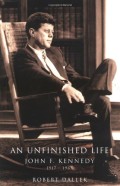 An Unfinished life: John F. Kennedy, 1917-1963