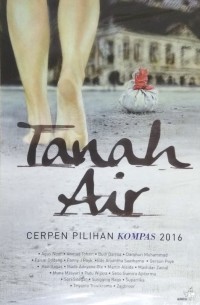 Tanah Air : Cerpen Pilihan Kompas 2016