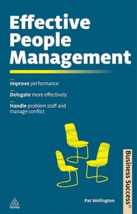 ffective People Management : improve performance delegate more effectively handel prblem staff and manage conflict