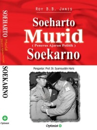 Soeharto Murid Soekarno : Penerus Ajaran Politik