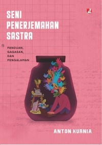 Image of Seni penerjemahan sastra : panduan, gagasan, dan pengalaman