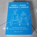 Men are from Mars Women are from Venus : petunjuk praktis untuk memperbaiki komunikasi dan memperoleh apa yang anda inginkan dari hubunagn - hubungan anda