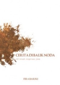 Image of Cerita di Balik Noda : 42 kisah inspirasi jiwa