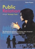 Public relation sebagai strategic tools: tips mengelola implementasi budaya mutu korporasi melalui operasi media kehumasan baru
