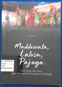 Maddewata, lalosu, pajaga : perempuan dan bissu dalam lingkaran pertunjukan etnis Bugis