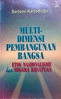 Multidimensi Pembangunan Bangsa : etos nasionalisme dan negara kesatuan