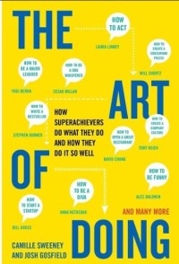 Image of The Art of Doing: How Superachievers Do What They Do and How They Do It So Well
