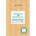 Menulis dan Berpikir Kreatif Cara Spiritualisme Kritis Buku 1: Dasar & Umum