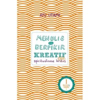 Image of Menulis dan Berpikir Kreatif Cara Spiritualisme Kritis Buku 1: Dasar & Umum