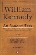 An Albany Trio : three novels from the albany cycle