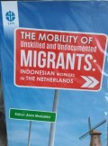 The Mobility of Unskilled and Undocumented Migrants : Indonesian Workers in the Netherlands