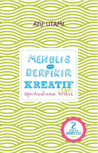 Image of Menulis dan Berpikir Kreatif Cara Spiritualisme Kritis Buku 2: Karya Panjang & Kompleks