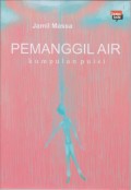 Pemanggil Air : Kumpulan Puisi