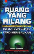 Ruang yang hilang: pandangan humanis tentang budaya cyberspace yang merisaukan