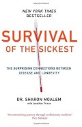 Survival of the Sickest: The Surprising Connections Between Disease and Longevity