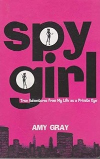 Image of Spygirl: True Adventures from My Life as a Private Eye