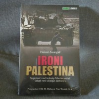 IRONI PALESTINA : Penjajahan Israel Terhadap Pealestina adalah sebuah ironi sekaligus kontroversi