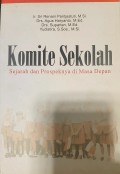 Komite Sekolah: Sejarah dan Prospeknya di Masa Depan
