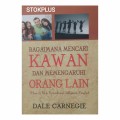 BAGAIMANA MENCARI KAWAN DAN MEMENGARUHI ORANG LAIN (How to Win Friends and Influence People)
