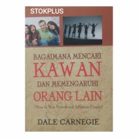 BAGAIMANA MENCARI KAWAN DAN MEMENGARUHI ORANG LAIN (How to Win Friends and Influence People)