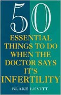 50 Essential Things to Do When the Doctor Says It's Infertility