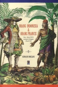 ORANG INDONESIA & ORANG PRANCIS : Dari Abad XVI sampai dengan Abad XX