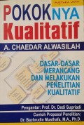 Pokoknya kualitatif : dasar-dasar merancang dan melakukan penelitian kualitatif