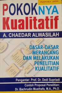 Pokoknya kualitatif : dasar-dasar merancang dan melakukan penelitian kualitatif