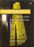 Hiper-Moralitas : Mengadili Bayang-Bayang