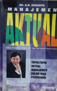 Manajemen Aktual : Topik-Topik Aktual Manajemen dalam Riak Perubahan