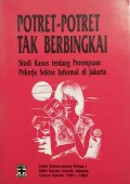 Potret-potret tak berbingkai: studi kasus tentang perempuan pekerja sektor informal di Jakarta