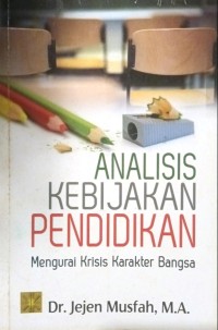 Image of Analisis Kebijakan Pendidikan : Mengurai Krisis Karakter Bangsa