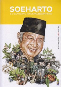 Image of Soeharto: Setelah Sang Jenderal Besar Pergi