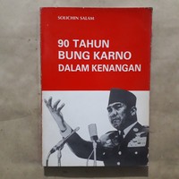 90 Tahun Bung Karno dalam Kenangan