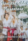 Upacara adat nusantara : dari 34 provinsi di Indonesia