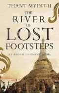 The River Of Lost Footsteps : A Personal History Of Burma