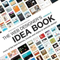 The Web Designer's Idea Book : More Of The Best Themes, Trends and Styles in Website Design