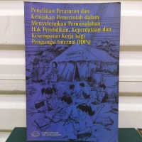 Penelitian peraturan dan kebijakan pemerintah dalam menyelesaikan permasalahan hak pendidikan, keperdataan dan kesempatan kerja bagi pengungsi internal (IDPs)