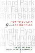 How to build a great screenplay : a master class in storytelling for film
