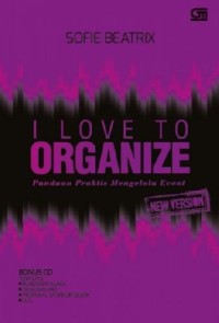 I love to organizme : Panduan praktis mengelola event