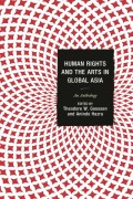 Human rights and the arts in global Asia : an anthology