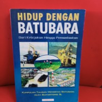 Hidup Dengan Batubara : Dari Kebijakan Hingga Pemanfaatan