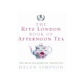 The Ritz London book of afternoon tea : the art & pleasures of taking tea