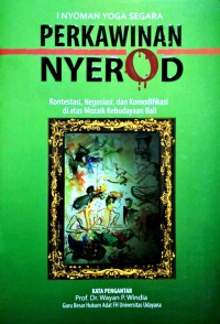 Image of Perkawinan nyerod : kontestasi, negosiasi, dan komodifikasi di atas mozaik kebudayaan Bali