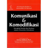Komunikasi dan Komodifikasi : Mengkaji Media dan Budaya dalam Dinamika Globalisasi