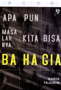 Apa pun masalahnya, kita bisa bahagia