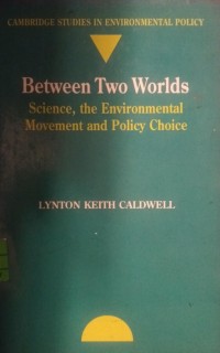 Image of Between Two Worlds : Science, the Environmental Movement and Policy Choice