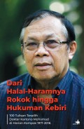 Dari halal-haramnya rokok hingga hukuman kebiri : 100 tulisan terpilih Doktor Kartono Mohamad di Harian Kompas, 1971-2016