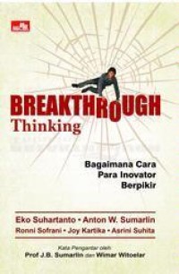 Breakthrough thinking : Bagaimana Cara Para Inovator Berpikir?
