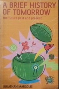 Image of A Brief History of Tomorrow : The Future Past and Present